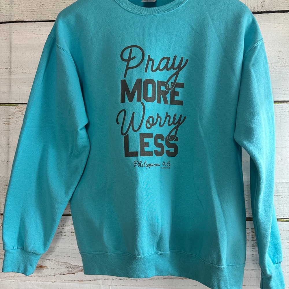 PRAY MORE WORRY LESS NuBlend Aqua Jerzees Sweatshirt by Blessed Girl